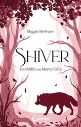 Shiver (Die Wölfe von Mercy Falls, Band 1) - Maggie Stiefvater - 9783732028061