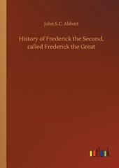 History of Frederick the Second, called Frederick the Great