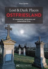Lost & Dark Places Ostfriesland - Gerd Klaassen - 9783734329333