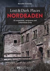 Lost & Dark Places Nordbaden - Benedikt Grimmler - 9783734329395