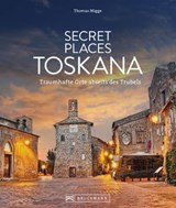Secret Places Toskana - Thomas Migge - 9783734329517