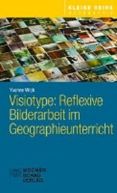 Visiotype: Reflexive Bilderarbeit im Geographieunterricht