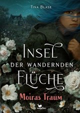 Insel der wandernden Flüche - Moiras Traum - Tina Blase - 9783734804267