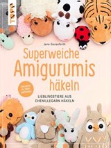 Superweiche Amigurumis häkeln - Jana Ganseforth - 9783735821225