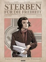 Sterben für die Freiheit - Sophie Scholl und Frauen des Widerstands - Régis Hautière ; Francis Laboutique - 9783736717282