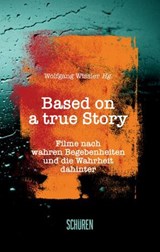 Based on a true Story - Alexander Michel ; Eilsabeth Schwind ; Roland Wallisch ; Martin Baur ; Jann-Luca Künßberg ; Maria Schorpp ; Ernst Hebeker ; Franz Schmider ; Donata Künßberg ; Dieter Löffler ; Claudia Wagner ; Simon Füchtenschnieder ; Siegmund Kopitzki - 9783741005466