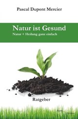 Natur ist Gesund - Pascal Dupont Mercier - 9783745068382