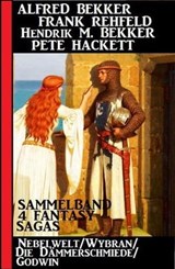 4 Fantasy Sagas: Nebelwelt/ Wybran/ Die Dämmerschmiede/ Godwin - Alfred Bekker ; Frank Rehfeld ; Pete Hackett ; Hendrik M. Bekker - 9783745203462