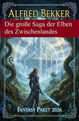 Die große Saga der Elben des Zwischenlandes: Fantasy Paket 2026 - Alfred Bekker - 9783745247312