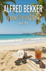 9 Krimis für den Strand April 2026 - Alfred Bekker - 9783745247329