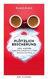 Plötzlich Bescherung - Ewald Arenz - 9783747204368