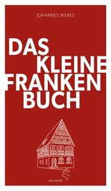 Das kleine Franken-Buch (Neuausgabe) - eBook - Johannes Wilkes - 9783747204610