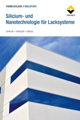 Silicium- und Nanotechnologie für Lacksysteme - Stefan Sepeur ; Gerald Frenzer ; Frank Groß - 9783748604976