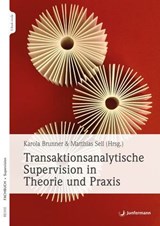 Transaktionsanalytische Supervision in Theorie und Praxis - Karola Brunner ; Matthias Sell - 9783749501281