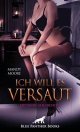 Ich will es versaut | 9 wollüstige erotische Geschichten - Mandy Moore - 9783750750241