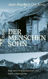 Der Menschensohn - Jean-Baptiste Del Amo - 9783751810203