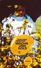 Wachs und Gold - Joachim Bessing - 9783751810623