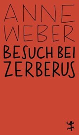 Besuch bei Zerberus - Anne Weber - 9783751845298