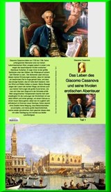 Das Leben des Giacomo Casanova und seine frivolen erotischen Abenteuer - Teil 1 - Giacomo Casanova - 9783752923452