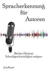 Spracherkennung für Autoren - Jörg Rippel - 9783753156583