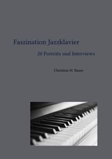Faszination Jazzklavier - 20 Porträts und Interviews - Christina Maria Bauer - 9783754128558