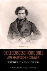 Die Lebensgeschichte eines amerikanischen Sklaven - Frederick Douglass - 9783756523450