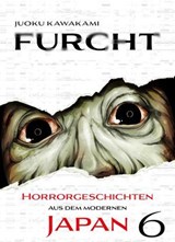 Furcht: Horrorgeschichten aus dem moderenen Japan, Band 5 - Band 6 - Uketsu - 9783756930920