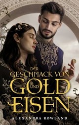 Der Geschmack von Gold und Eisen - Alexandra Rowland - 9783756999736