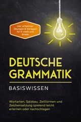 Deutsche Grammatik - Basiswissen: Wortarten, Satzbau, Zeitformen und Zeichensetzung spielend leicht erlernen oder nachschlagen - inkl. effektiver Übungen & Vorlagen für Emails und Briefe - Anna-Lena Pietz - 9783757606305
