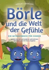 Börle und die Welt der Gefühle - Ein Mitmachbuch für Kinder: Gefühle bei sich und anderen wahrnehmen, verstehen und mit ihnen umgehen - Amelie Lohmann - 9783757606848