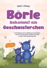 Börle bekommt ein Geschwisterchen: Ein Kinderbuch mit 15 einfühlsamen Geschichten rund um die Aufregung, Annahme und Liebe zu einem neuen Geschwisterchen - inkl. gratis Audio-Dateien zum Download - Amelie Lohmann - 9783757606862