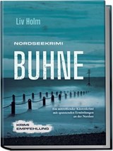 Nordseekrimi Buhne: Ein mitreißender Küstenkrimi mit spannenden Ermittlungen an der Nordsee - Krimi Empfehlung - Liv Holm - 9783757633141