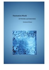 Faszination Musik - 22 Porträts und Interviews - Christina Bauer - 9783758433405