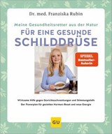 Meine Gesundheitsretter aus der Natur für eine starke Schilddrüse - Dr. med. Franziska Rubin - 9783758901874