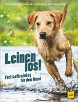Leinen los! Freilauftraining für den Hund - Inga Böhm-Reithmeier ; Katharina von der Leyen - 9783758901959