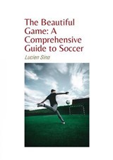 The Beautiful Game: A Comprehensive Guide to Soccer - Lucien Sina - 9783759857408