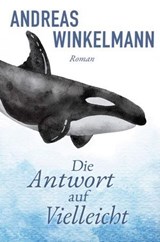 Die Antwort auf Vielleicht - Andreas Winkelmann - 9783759873569