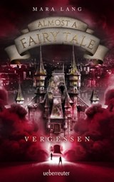Almost a Fairy Tale - Vergessen (Almost a Fairy Tale, Bd. 2) - Mara Lang - 9783764192181