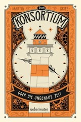 Das Konsortium oder: Die ungenaue Zeit - Martin Gries - 9783764192532
