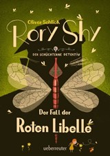 Rory Shy, der schüchterne Detektiv - Der Fall der Roten Libelle (Rory Shy, der schüchterne Detektiv, Bd. 2) - Oliver Schlick - 9783764192877