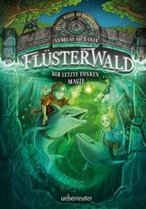 Flüsterwald - Eine neue Bedrohung. Der letzte Funken Magie (Flüsterwald, Bd. II - 4) - Andreas Suchanek - 9783764193430