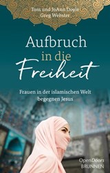 Aufbruch in die Freiheit - Tom Doyle ; JoAnn Doyle ; Greg Webster - 9783765576294