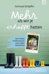Mehr als wir je erhofft hatten - Gertraud Schöpflin - 9783765577840