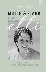 Mutig und stark - Meine Schwester Elli - Mirjam Löwen - 9783765578595