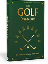 Das Golf Evangelium. Die frohe Botschaft eines frohen Spiels - Kurt W. Zimmermann - 9783767921023