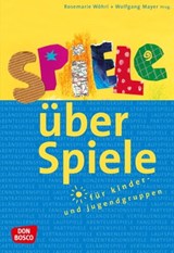 Spiele über Spiele für Kinder- und Jugendgruppen - eBook - Wolfgang Mayer ; Rosemarie Wöhrl - 9783769880137