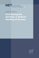 Paul Among the Gentiles: A "Radical" Reading of Romans - Jacob P. B. Mortensen - 9783772000751