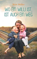 Wo ein Willi ist, ist auch ein Weg - Birte Müller - 9783772542886