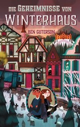 Die Geheimnisse von Winterhaus - Ben Guterson ; April Ward - 9783772543524