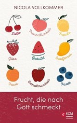 Frucht, die nach Gott schmeckt - Nicola Vollkommer - 9783775162296